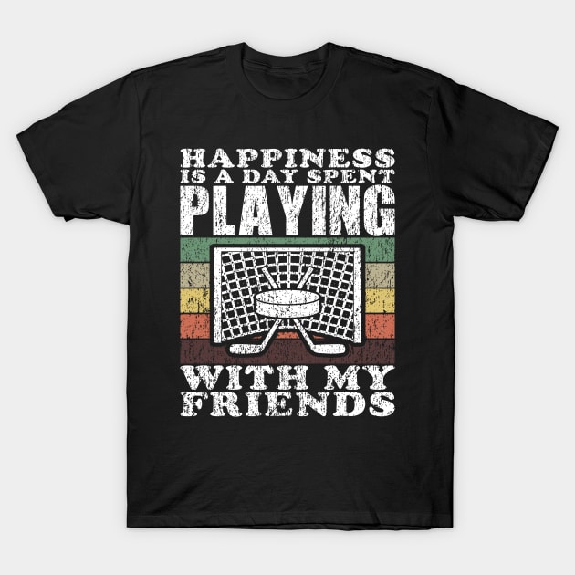 Playing Ice Hockey With My Friends Funny Hockey Quotes T-Shirt by JaussZ